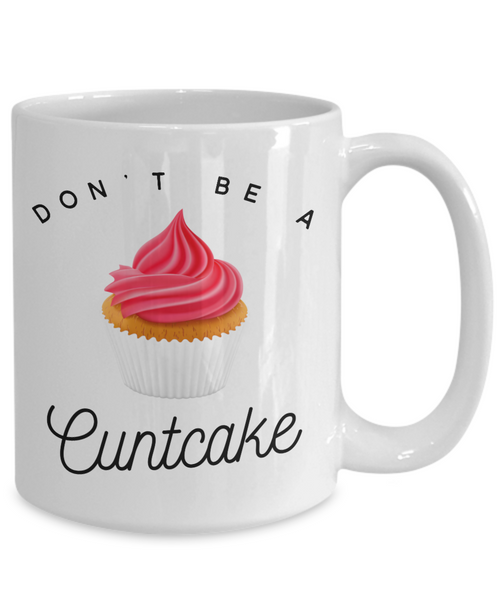 Don't Be a Cuntcake Mug Rude Coffee Cup Vulgar Gift Offensive Gifts Cursing-Cute But Rude