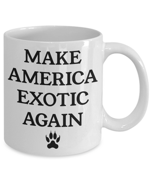 Make America Exotic Again Mug Funny Election 2020 Gag Gift Big Cat Coffee Cup Tiger Mug Gift for Her Gift for Him