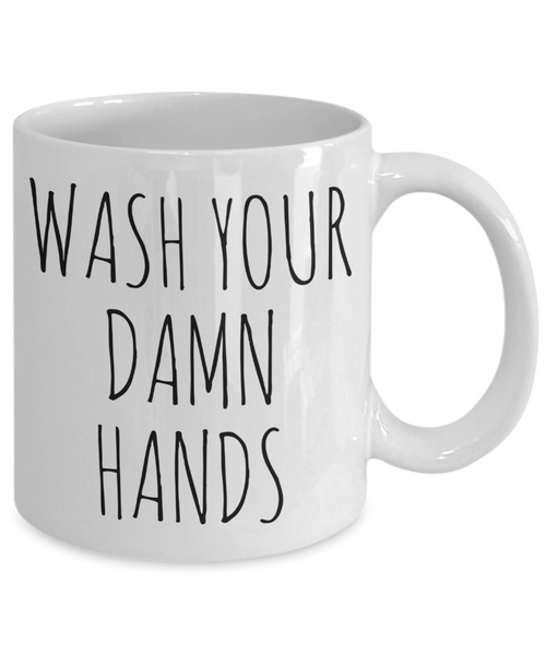 Wash Your Damn Hands Mug Funny Coffee Cup
