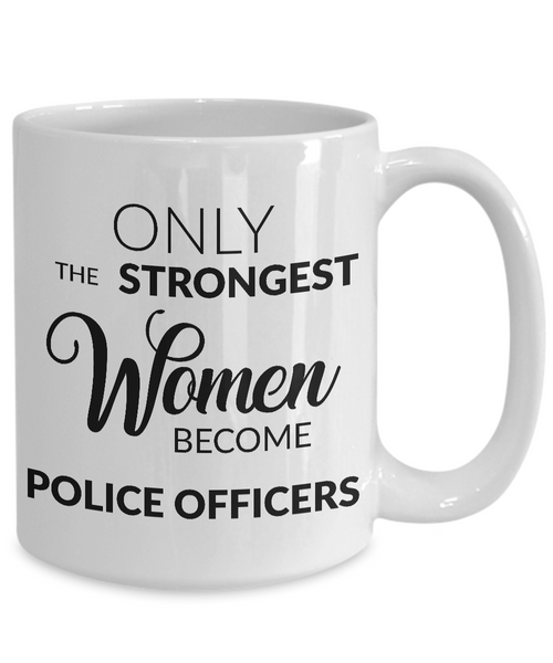 Female Police Officer Gifts - Only the Strongest Women Become Police Officers Coffee Mug-Cute But Rude
