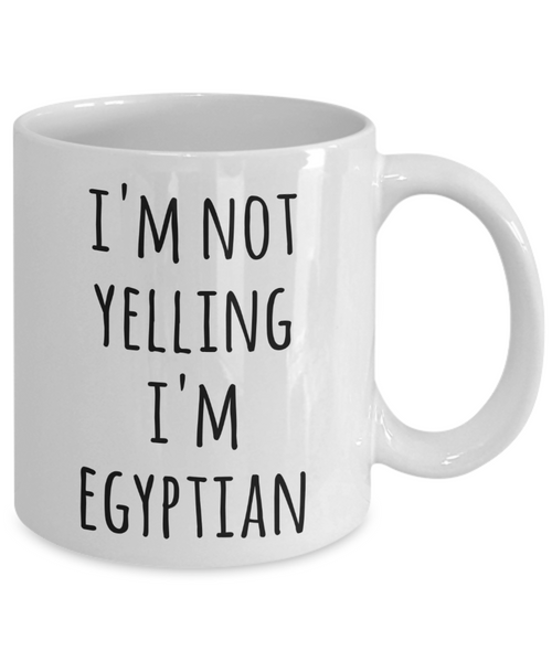 Egypt Coffee Mug I'm Not Yelling I'm Egyptian Funny Tea Cup Gag Gifts for Men & Women