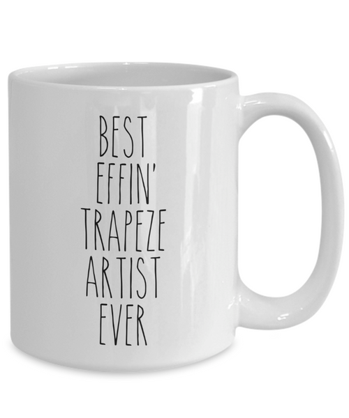 Gift For Trapeze Artist Best Effin' Trapeze Artist Ever Mug Coffee Cup Funny Coworker Gifts