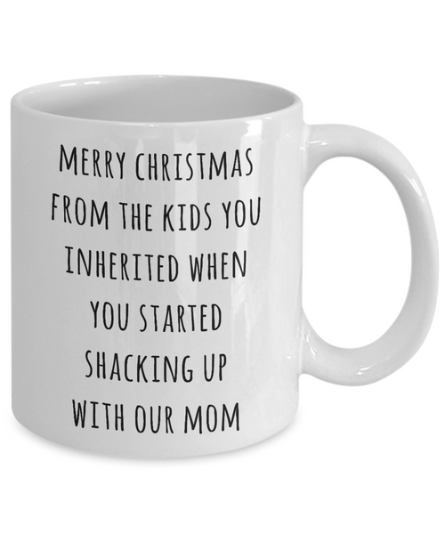 Stepdad Christmas Mug Stepfather Gifts for Stepdads Funny Merry Christmas from the Kids You Inherited When You Started Shacking with Our Mom Coffee Cup