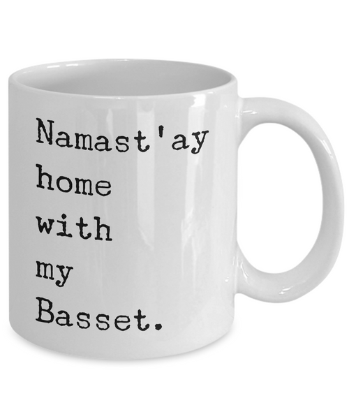 Namast'ay Home with my Basset Mug 11 oz. Ceramic Coffee Cup-Cute But Rude