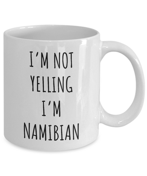 Namibia Mug I'm Not Yelling I'm Namibian Coffee Cup Namibia Gift