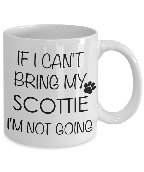 Scottie Dog Gifts - If I Can't Bring My Scottie I'm Not Going Coffee Mug-Cute But Rude