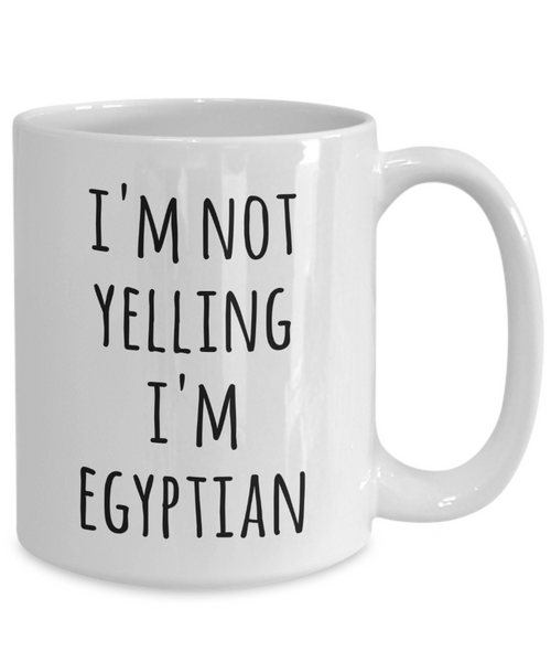 Egypt Coffee Mug I'm Not Yelling I'm Egyptian Funny Tea Cup Gag Gifts for Men & Women