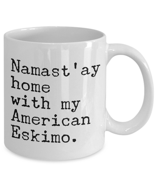 American Eskimo Dog Gifts - Namast'ay Home with My American Eskimo Coffee Mug-Cute But Rude
