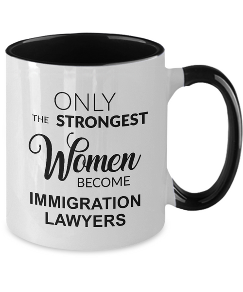 Only The Strongest Women Become Immigration Lawyer. Mug Two-Tone Coffee Cup Funny Gift