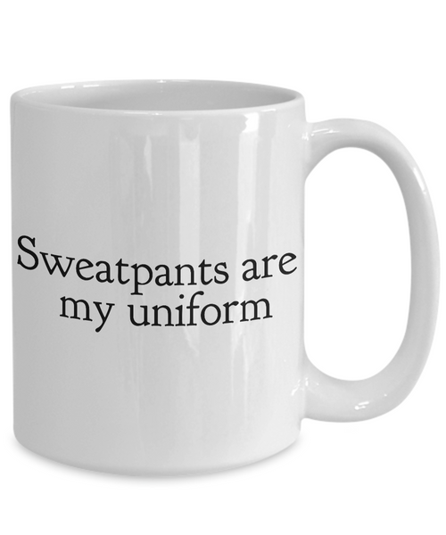 Sweatpants Are My Uniform Mug Ceramic Coffee Cup Work from Home Mom Gift-Cute But Rude