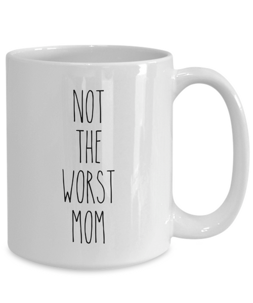 Not The Worst Mom Mug Coffee Cup Funny Gift
