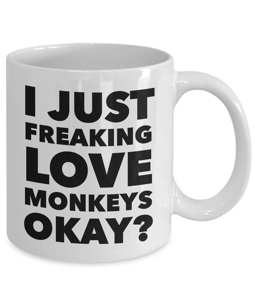 I Just Freaking Love Monkeys Okay Mug Funny Ceramic Coffee Cup Gift-Cute But Rude