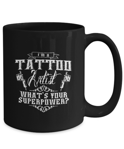 Tattoos - Tattooing - Tattoo Gifts - I'm a Tattoo Artist What's Your Superpower? Coffee Mug-Cute But Rude