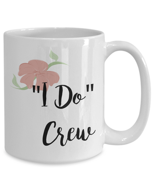 Bridesmaid Gifts - Wedding Party Mugs - I Do Crew Coffee Mug - Flower Coffee Mugs-Cute But Rude