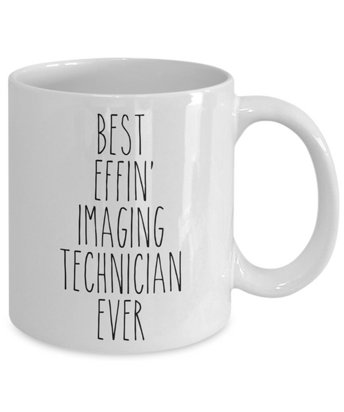 Gift For Imaging Technician Best Effin' Imaging Technician Ever Mug Coffee Cup Funny Coworker Gifts