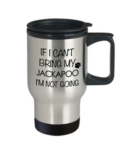 Jackapoo Dog Gift - If I Can't Bring My Jackapoo I'm Not Going Mug Stainless Steel Insulated Coffee Cup-Cute But Rude
