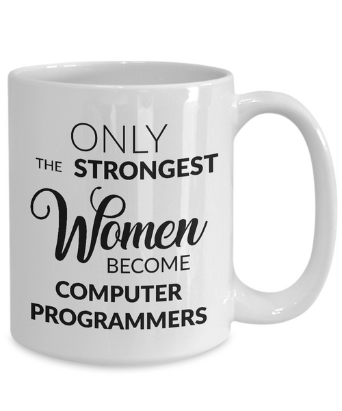 Only the Strongest Women Become Computer Programmers Coffee Mug-Cute But Rude