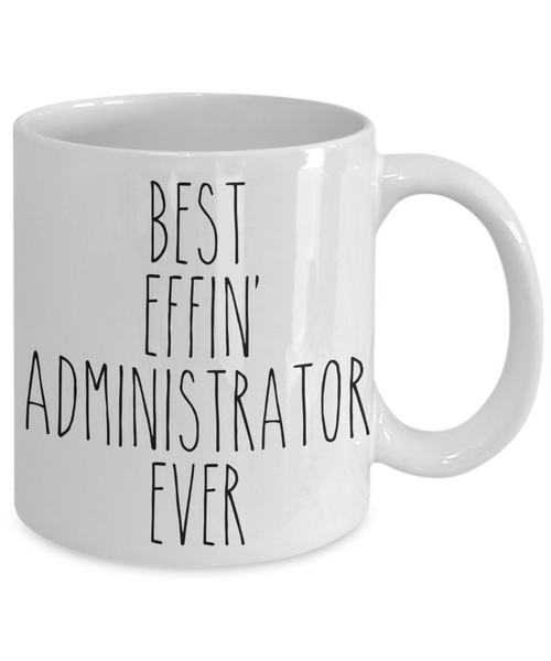 Gift For Administrator Best Effin' Administrator Ever Mug Coffee Cup Funny Coworker Gifts