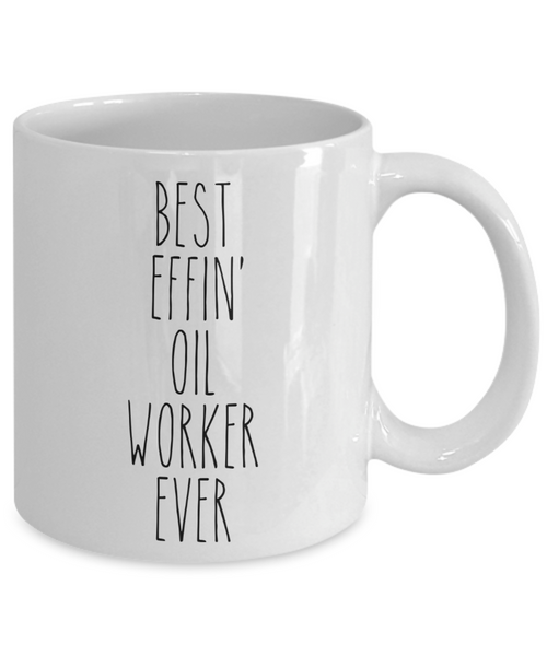 Gift For Oil Worker Best Effin' Oil Worker Ever Mug Coffee Cup Funny Coworker Gifts