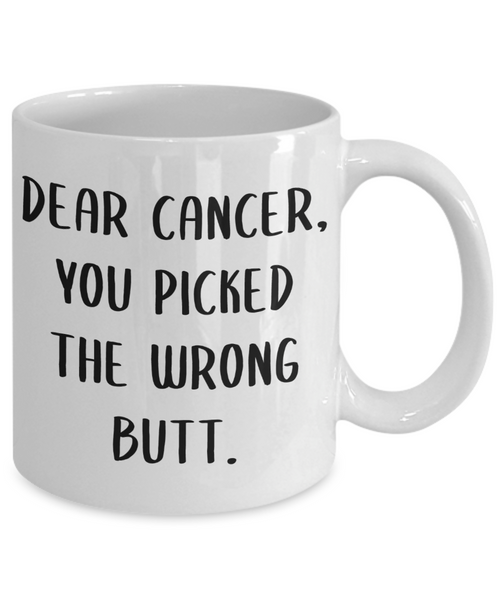 Dear Cancer You Picked The Wrong Butt Mug Coffee Cup Funny Gift