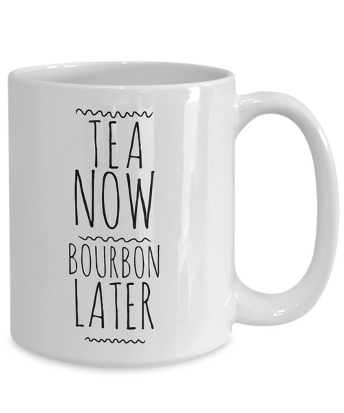 Bourbon Gifts for Men Bourbon Gifts for Women Bourbon Lover Cup Tea Now Bourbon Later Mug