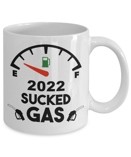 2022 Sucked Gas Mug Gas Prices Coffee Cup 2022 Year in Review Gifts Funny Gift for Friends