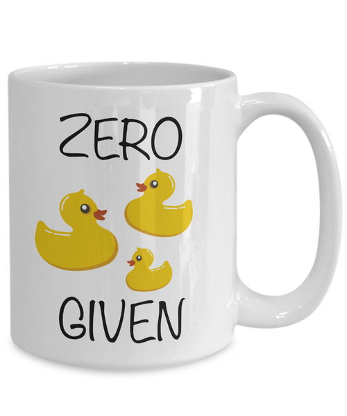 Zero Ducks Given - No Ducks Given Funny Coffee Mug Ceramic Tea Cup-Cute But Rude