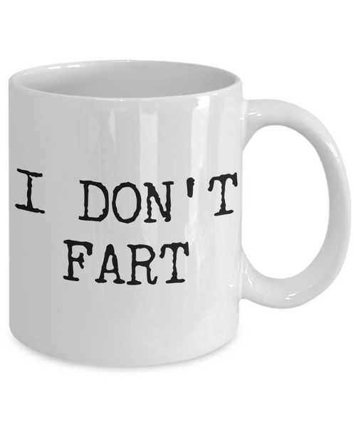 I Don't Fart Funny Mug Gifts Ceramic Coffee Cup-Cute But Rude