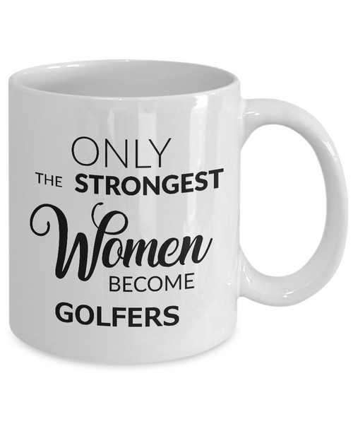 Golf Mugs for Women - Golfer Gifts for Women - Only the Strongest Women Become Golfers Coffee Mug Ceramic Tea Cup-Cute But Rude