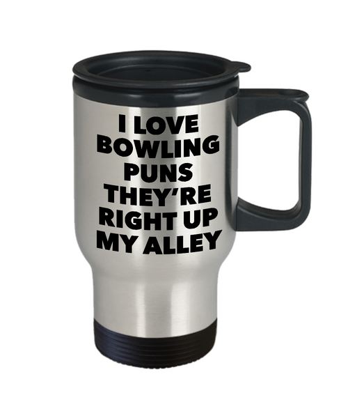 Bowling Coach Travel Mug - I Love Bowling Puns They're Right Up My Alley Stainless Steel Insulated Travel Pun Mug