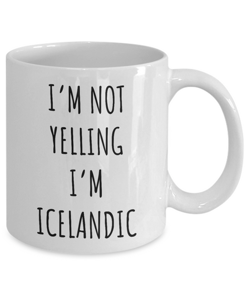Iceland Mug I'm Not Yelling I'm Icelandic  Coffee Cup Iceland Gift