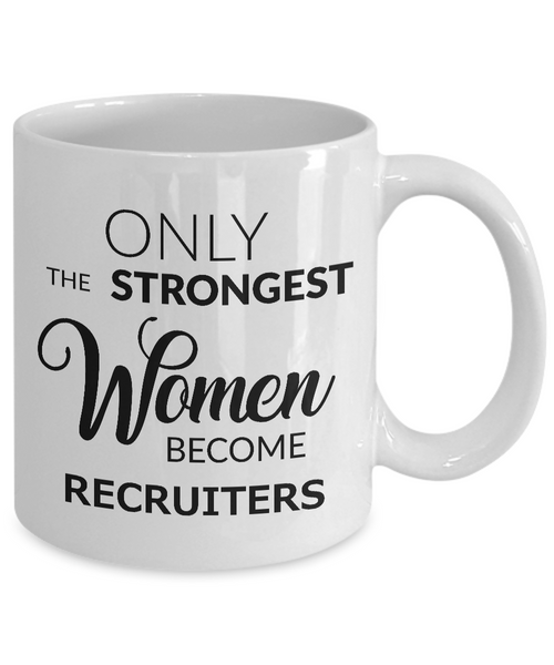 HR Recruiter Mug Gifts - Only the Strongest Women Become Recruiters Ceramic Coffee Cup-Cute But Rude