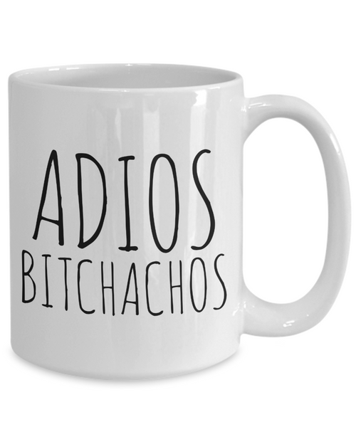 Adios Bitchachos Mug Funny Coffee Mug Ceramic Coffee Cup-Cute But Rude