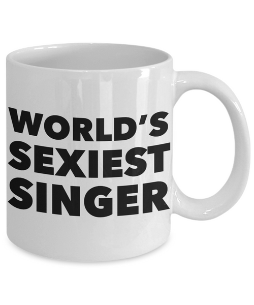 World's Sexiest Singer Mug Singer Gifts Ceramic Coffee Cup-Cute But Rude