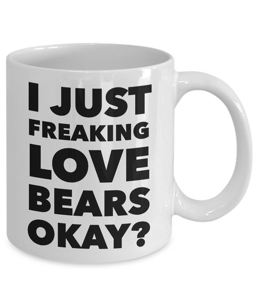 Coffee Mugs Bear Mug Ceramic Bear Collector Gift Ideas - I Just Freaking Love Bears Okay Mug Funny Ceramic Coffee Cup Gift-Cute But Rude