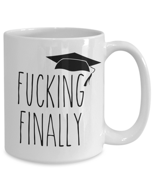 Fucking Finally Graduating Mug Funny Graduation Coffee Cup