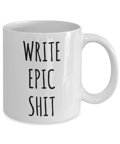 Gifts For Writers Funny Writer Gift Ideas Write Epic Shit Mug Author Birthday Present Coffee Cup