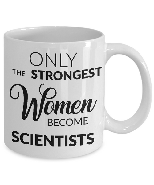 Female Scientist - Only the Strongest Women Become Scientists Coffee Mug-Cute But Rude