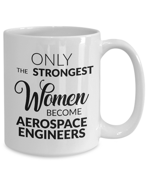 Aerospace Engineer Mug Aerospace Engineering Gifts - Only the Strongest Women Become Aerospace Engineers Coffee Mug Ceramic Tea Cup-Cute But Rude