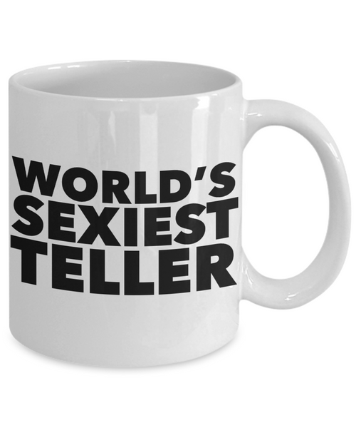 World's Sexiest Teller Mug Sexy Bank Gifts Ceramic Coffee Cup-Cute But Rude