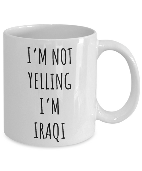 Iraq Mug I'm Not Yelling I'm Iraqi Coffee Cup Iraq Gift