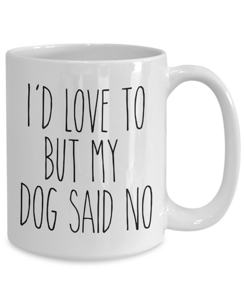 Dog Mom Mugs Dog Dad Mug I'd Love to But My Dog Said No Funny Coffee Cup