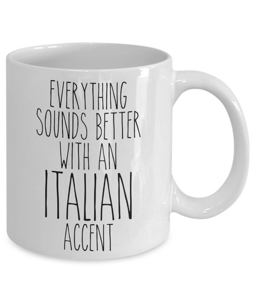 Italy Mug Everything Sounds Better With an Italian Accent Funny Coffee Cup
