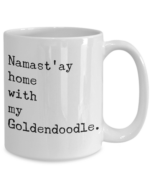 Goldendoodle Coffee Mug Goldendoodle Gifts - Namast'ay Home with My Goldendoodle Coffee Mug Ceramic Tea Cup-Cute But Rude