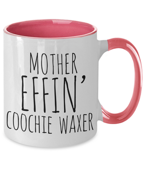 Mother Effin Coochie Waxer Mug Two-Tone Coffee Cup Funny Gift