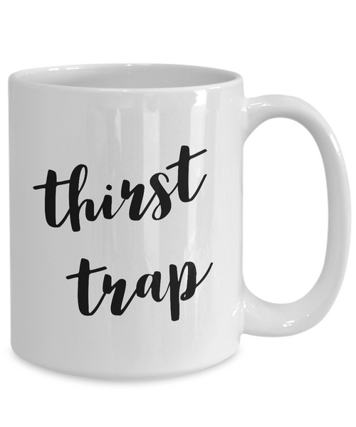 Thirst Trap Coffee Mug Thirsty Mug Ceramic Coffee Cup-Cute But Rude