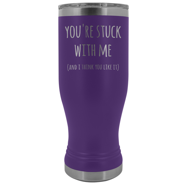 You're Stuck With Me Mug New Relationship Gifts Anniversary Valentines Day Funny Pilsner Tumbler Insulated Travel Coffee Cup 20oz BPA Free