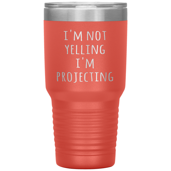 Theatre Actor Tumbler I'm Not Yelling I'm Projecting Funny Acting Gift Travel Coffee Cup 30oz BPA Free
