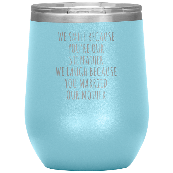 Father's Day Stepdad Gift Wine Tumbler WE Smile Because You're OUR Stepfather Stemless Insulated BPA Free 12oz Travel Cup