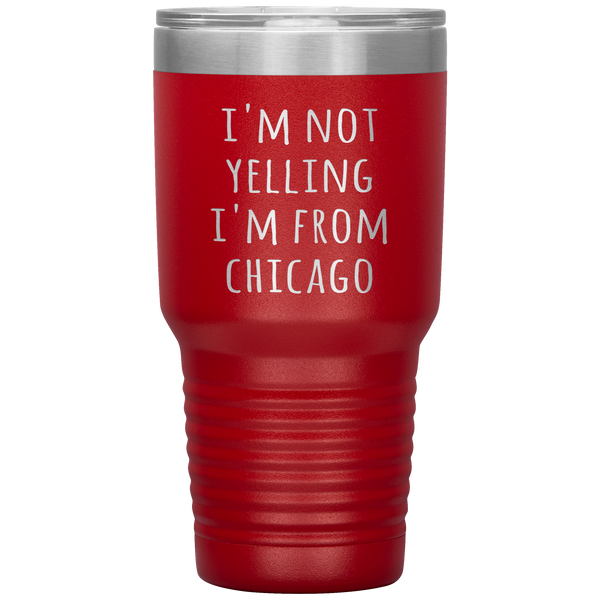 Chicagoan Tumbler I'm Not Yelling I'm From Chicago Funny Gift Travel Coffee Cup 30oz BPA Free